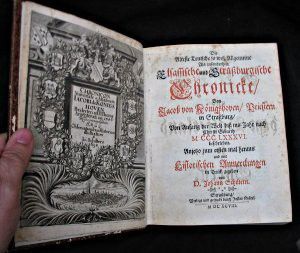 Die alteste teutsche so wol allgemeine als insonderheit Elsassische und Strassburgische Chronicke, von Anfang der Welt biss ins Jahr nach Christi Geburth MCCCCLXXXVI beschrieben. Anjetzo zum ersten mal heraus und mit historischen Anmerckungen in Truck geg