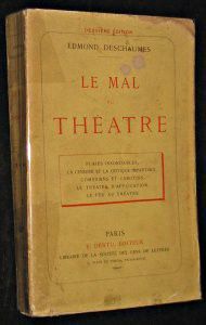 Le mal du théâtre, plaies insondables, la censure et la critique impartiale, comédiens et cabotins, le théâtre d'application, le feu au théâtre