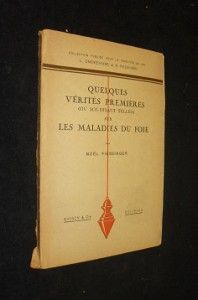 Quelques vérités premières (ou soi-disant telles) sur les maladies du foie