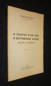 A propos d'un cas d'érythrémie aiguë (maladie de Di Guglielmo)