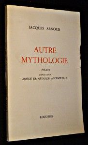 Autre mythologie. Poèmes suivis d'un Abrégé de métrique accentuelle