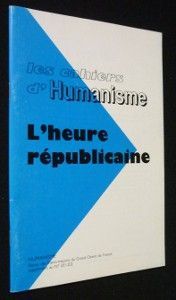 Humanisme. Revue de la Franc-Maçonnerie française. Les cahiers de l'humanisme. L'heure républicaine. Supplément au n° 201-202. Février 1992