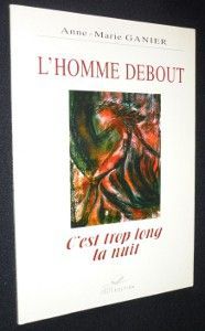 L'homme debout. C 'est trop long la nuit