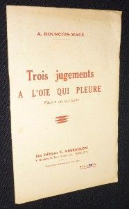 Trois jugements à 'l'Oie qui pleure'. Farce en un acte