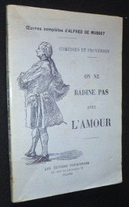 Comédies et proverbes. On ne badine pas avec l'amour