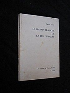 La Maison blanche de la rue Dubarry (Les Cahiers du Tournefeuille 3 - Roman)