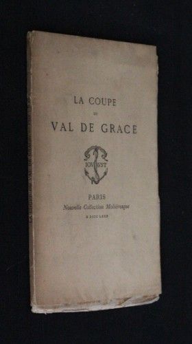 La coupe du val de grâce, réponse au poème de Molière La gloire du Val de Grâce, pièce de vers attribuée à Mademoiselle Chéron, suivie de L'épître à Mignard attribuée à Molière