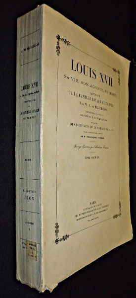 Louis XVII sa vie, son agonie, sa mort ; captivité de la famille royale au temple (tomes 1 et 2) (copy)