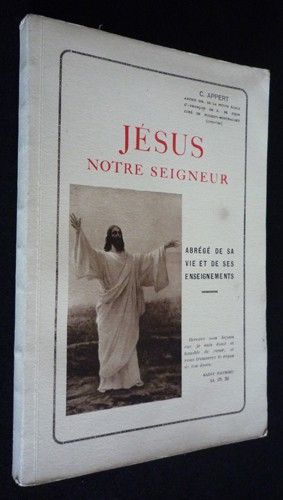 Jésus notre seigneur : abrégé de sa vie et de ses enseignements