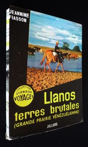 Llanos, terres brutales : six ans dans la grande prairie vénézuélienne