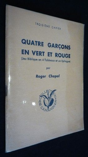 Quatre garçons en vert et rouge (Jeu biblique en 4 tableaux et un épilogue)