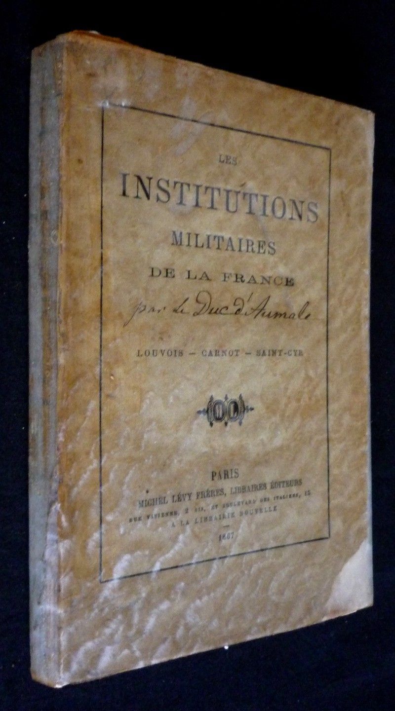 Les Institutions militaires de la France : Louvois, Carnot, Saint-Cyr