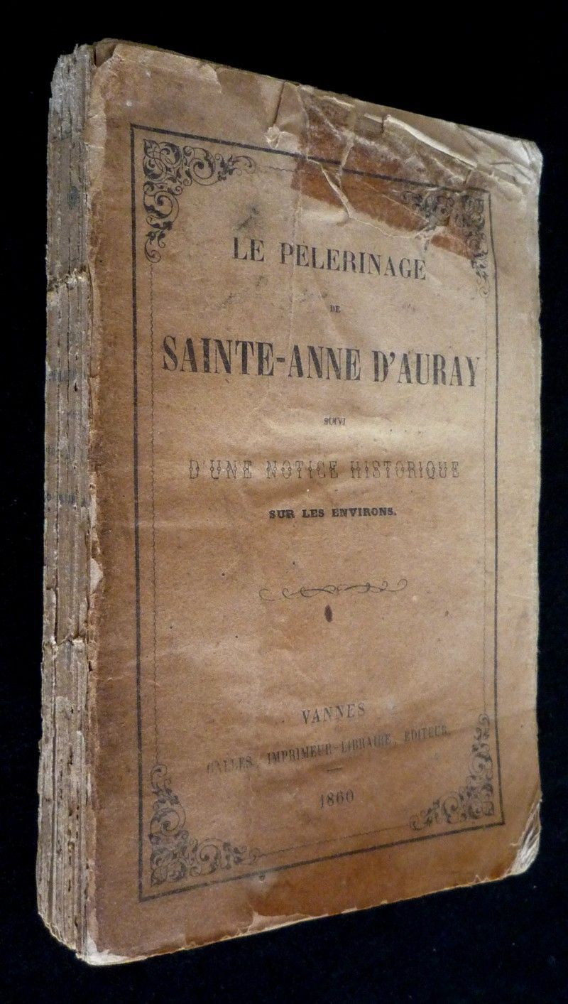 Le Pélerinage de Sainte-Anne d'Auray, suivi d'une notice historique sur les environs