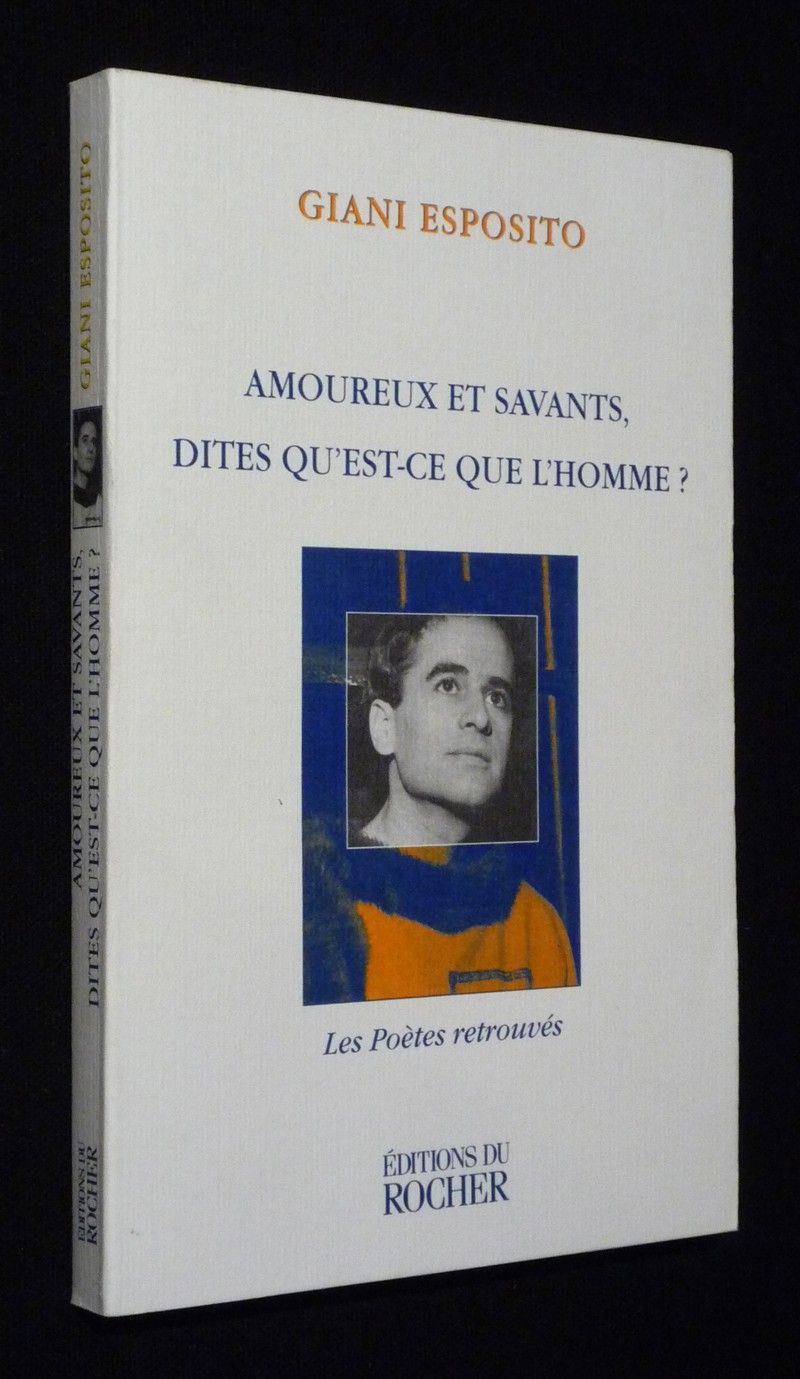 Amoureux et savants, dites qu'est-ce que l'homme ?