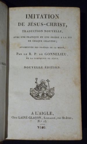 Imitation de Jésus-Christ, traduction nouvelle avec une pratique et une prière à la fin de chaque chapitre ; augmentée des prières de la messe