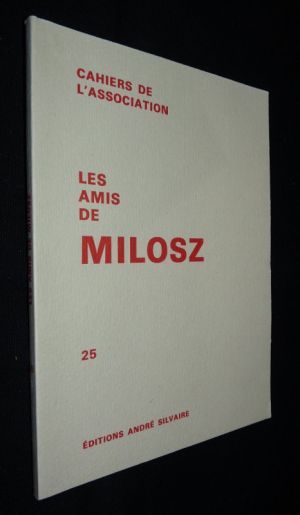 Cahiers de l'association. Les amis de Milosz n°25