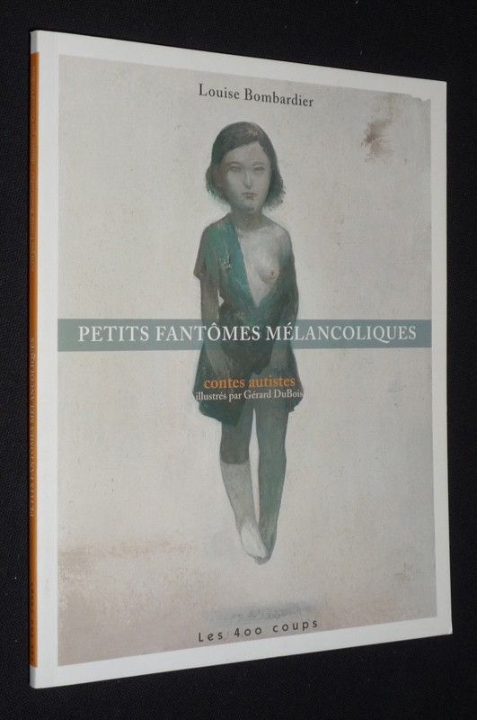 Petits fantômes mélancoliques : contes autistes