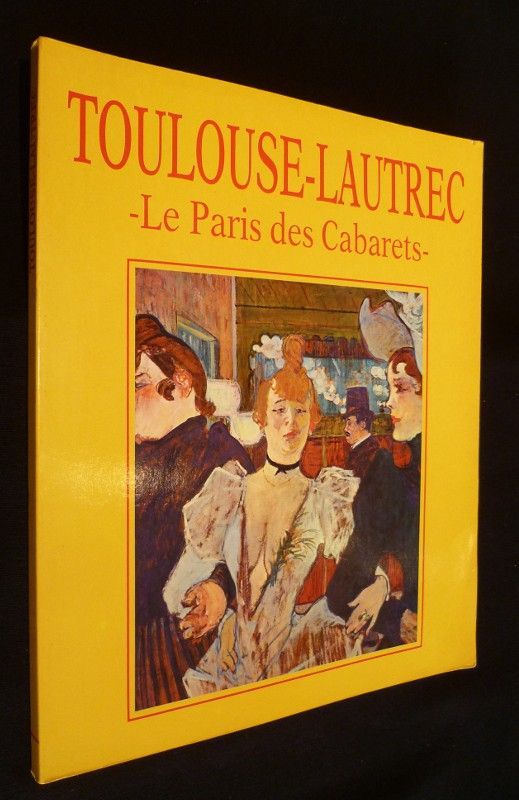 Toulouse-Lautrec et le Paris des cabarets