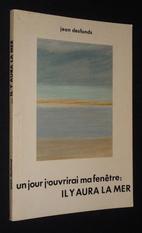 Un jour j'ouvrirai ma fenêtre : il y aura la mer