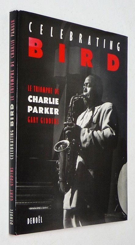 Celebrating Bird : le triomphe de Charlie Parker