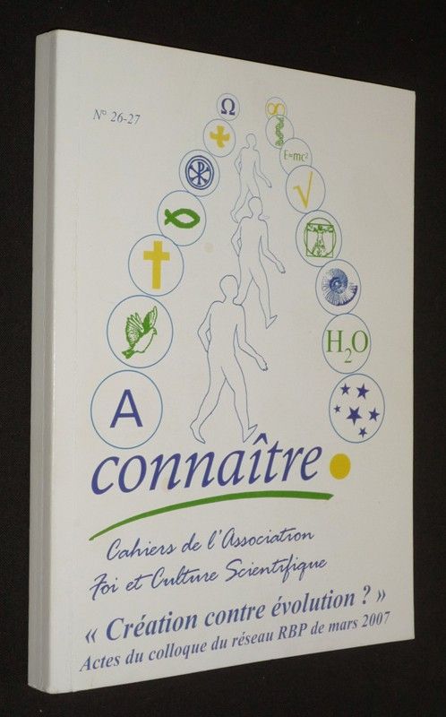 Connaître (n°26-27, septembre 2007) : Création contre évolution ? Actes du colloque du réseau RBP de mars 2007