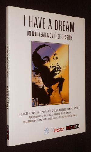 I Have a Dream, un nouveau monde se dessine : regards de dessinateurs et portraits de ceux que Martin Luther King a inspirés