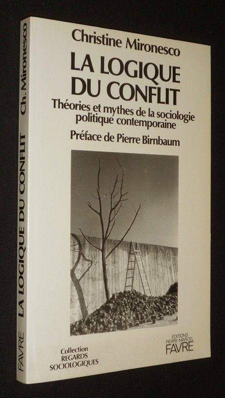 La Logique du conflit : Théories et mythes de la sociologie politique contemporaine