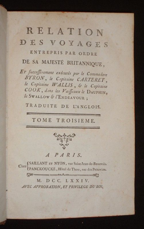 Relation des voyages entrepris par ordre de Sa Majesté Britannique, et successivement exécutés par le Commodore Byron, le Capitaine Carteret, le Capitaine Wallis, et le Capitaine Cook, dans les vaisseaux Le Dauphin, le Swallow et l'Endeavour (Tomes 3 e