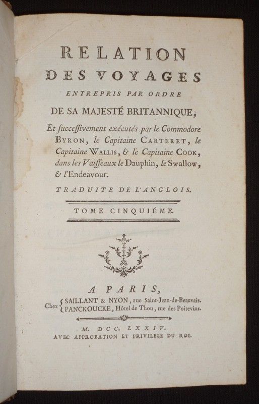 Relation des voyages entrepris par ordre de Sa Majesté Britannique, et successivement exécutés par le Commodore Byron, le Capitaine Carteret, le Capitaine Wallis, et le Capitaine Cook, dans les vaisseaux Le Dauphin, le Swallow et l'Endeavour (Tomes 5 e