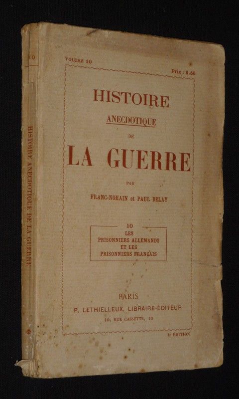 Histoire anecdotique de la guerre. Volume 10 : Les Prisonniers allemands et les prisonniers français