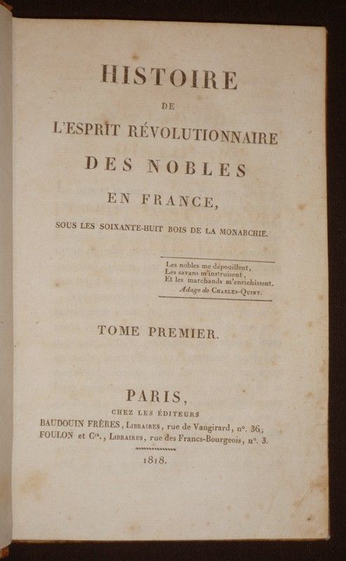 Histoire de l'esprit révolutionnaire des nobles de France sous les soixante-huit rois de la monarchie (2 volumes)