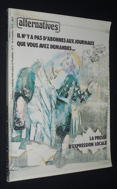 Alternatives (n°2, 4e trimestre 1977) : La Presse d'expression locale. Il n'y a pas d'abonnés aux journaux que vous avez demandés...