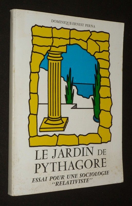 Le Jardin de Pythagore : Essai pour une sociologie 'relativiste'