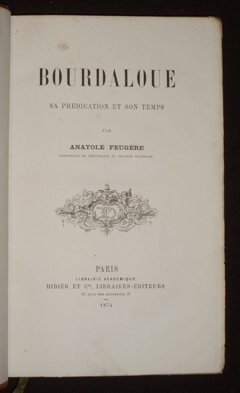 Bourdaloue, sa prédication et son temps