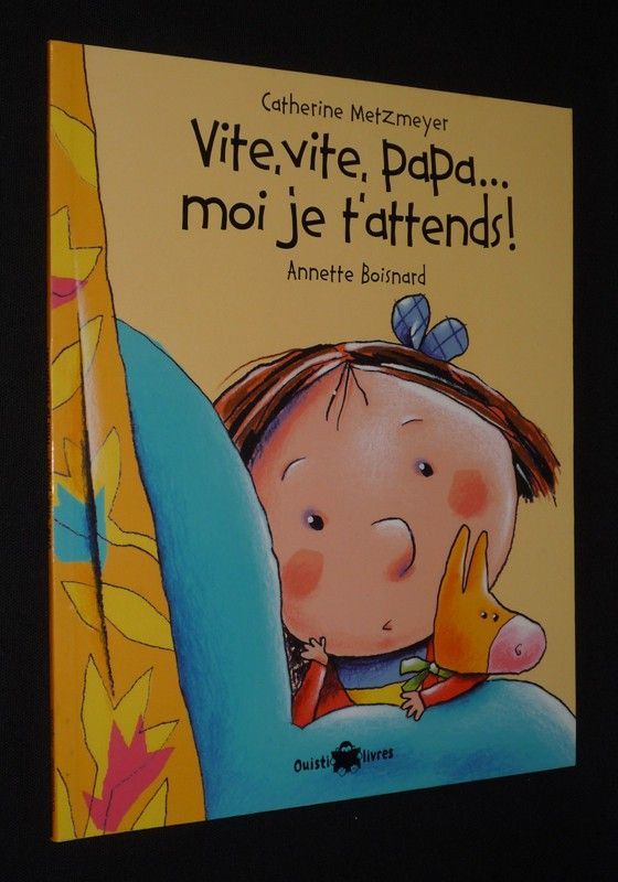 Vite, vite, papa... moi je t'attends !