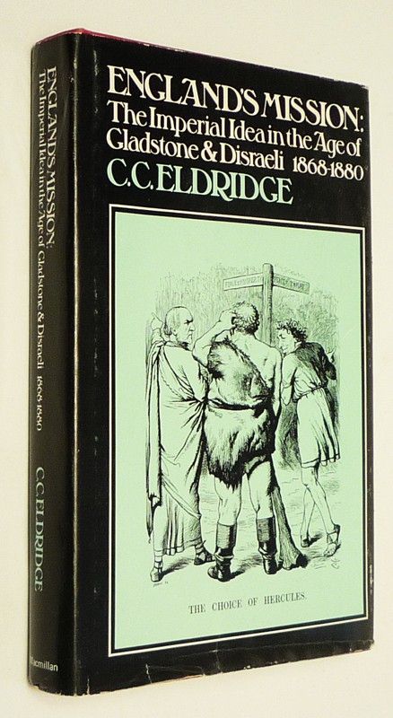 England's Mission: The Imperial Idea in the Age of Gladstone and DIsraeli, 1868-1880