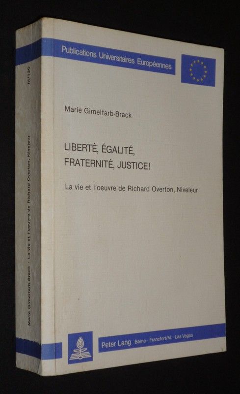 Liberté, égalité, fraternité, justice ! La vie et l'oeuvre de Richard Overton, Niveleur