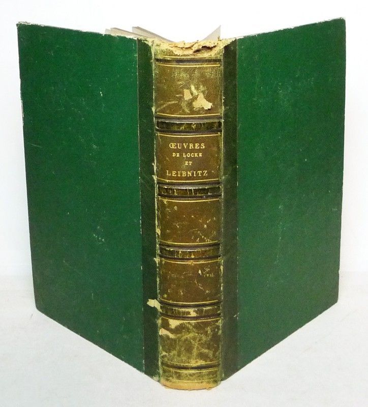 Oeuvres de Locke et Leibnitz contenant l'Essai sur l'entendement humain, l'Eloge de Leibnitz par Fontenelle, le Discours sur la conformité de la foi et de la raison, l'Essai sur la bonté de Dieu, la Liberté de l'homme et l'origine du mal