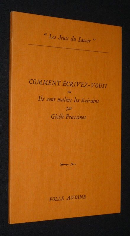 Comment écrivez-vous ? ou Ils sont malins les écrivains