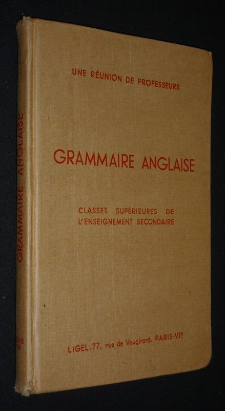 Grammaire anglaise. CLasses supérieures de l'enseignement secondaire