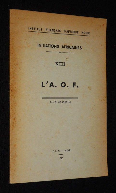 Initiations africaines XIII : L'A.O.F.