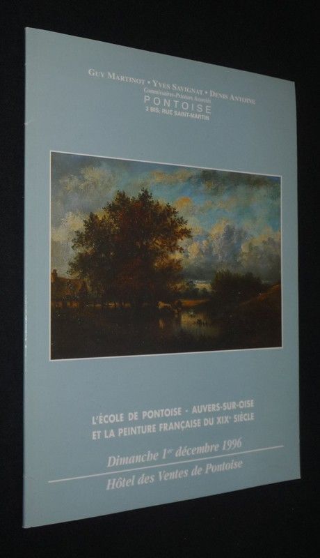 Guy Martinot, Yves Savignat, Denis Antoine, commissaires priseurs associés - L'Ecole de Pontoise - Auvers-sur-Oise et la peinture française du XIXe siècle (Pontoise, 8 juin 1997)