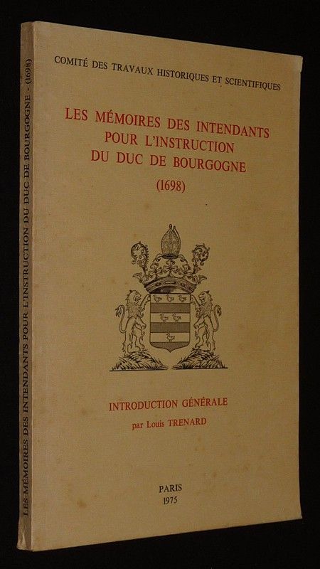 Les Mémoires des intendants pour l'instruction du Duc de Bourgogne (1698)