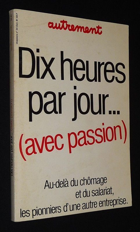 Autrement (n°34, octobre 1981) : Dix heures par jour (avec passion)