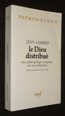 Le Dieu distribué : une anthropologie comparée des monothéismes