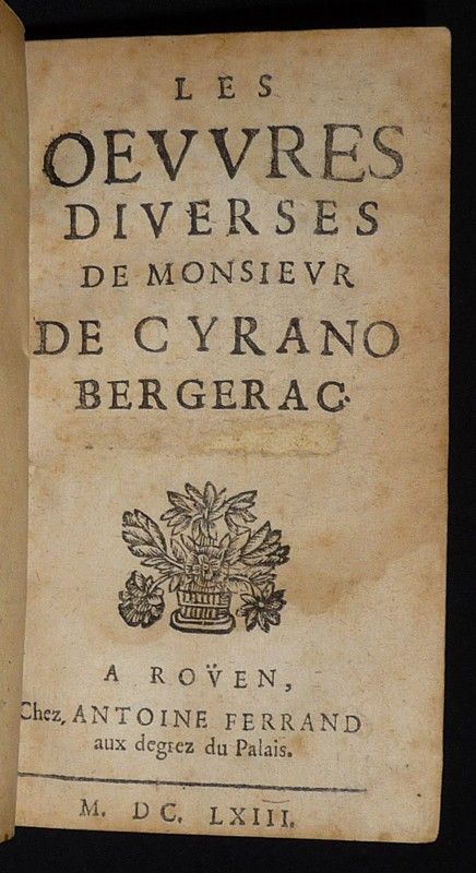 Recueil factice contenant L'Amante invisible, suivi de A trompeur, trompeur et demy (Scarron) - Histoire comique et Le Pédant joué (Cyrano de Bergerac) - Les véritables sentiments du monde et de l'éternité