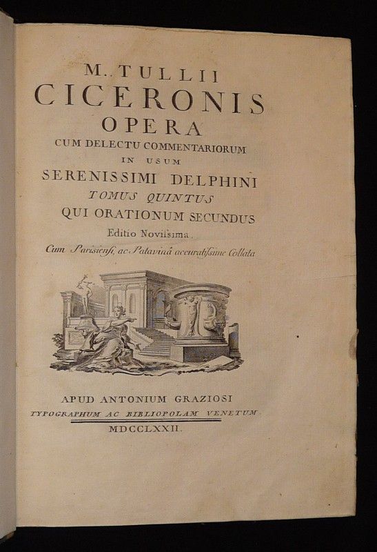 M. Tullii Ciceronis Opera, cum delectu commentarium in usum Serenissimi Delphini. Tomus quintus, qui orationum secundus. Editio Novissima, cum Parisiensi ac Patavinâ accuratissime Collata