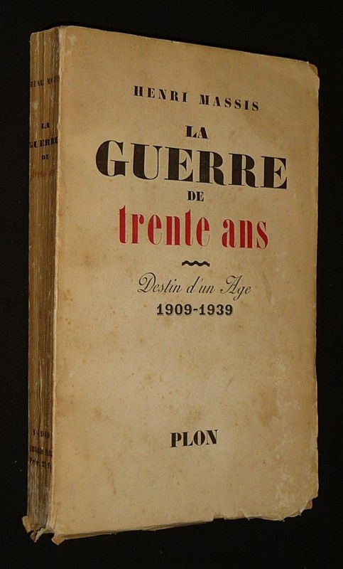 La Guerre de trente ans : Destin d'un âge, 1909-1939