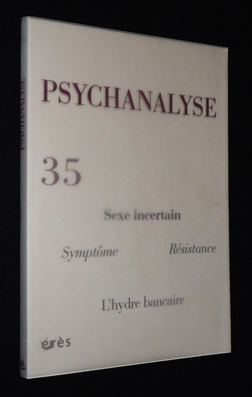 Psychanalyse (n°35, janvier 2016) : Renoncer à être traître - Le sexe incertain... et le corps ? - Résistance - L'Hydre bancaire