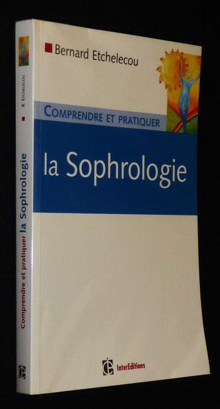 Comprendre et pratiquer la sophrologie